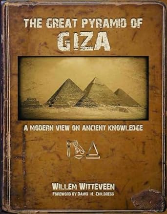 the great pyramid of giza a modern view on ancient knowledge 1st edition willem witteveen ,david hatcher