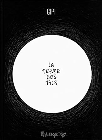 la terre des fils 1st edition gipi ,helene dauniol remaud 2754822526, 978-2754822527