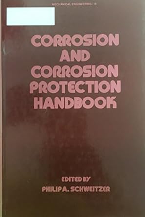 corrosion and corrosion protection handbook 1st edition philip a schwietzer 0824717058, 978-0824717056