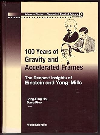 100 years of gravity and accelerated frames the deepest insights of einstein and yang mills 1st edition jong