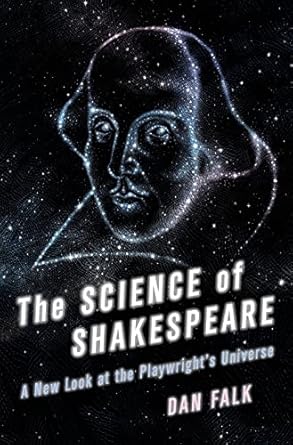 the science of shakespeare a new look at the playwrights universe 1st edition dan falk 1250008778,
