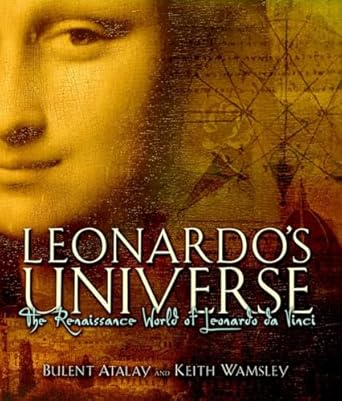 leonardos universe the renaissance world of leonardo da vinci 1st edition bulent atalay ,keith wamsley