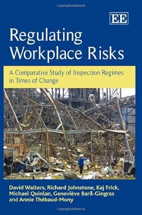 regulating workplace risks a comparative study of inspection regimes in times of change 1st edition david