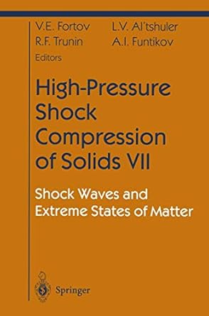 high pressure shock compression of solids vii shock waves and extreme states of matter 1st edition vladimir e