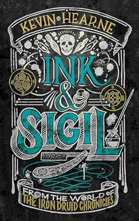 ink and sigil from the world of the iron druid chronicles 1st edition kevin hearne 1984821253, 978-1984821256