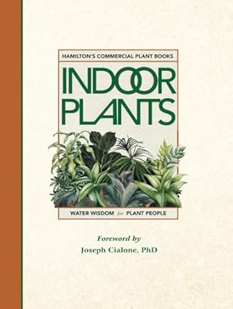 hamiltons commercial indoor plants water wisdom for plant people 1st edition david l hamilton ,patricia