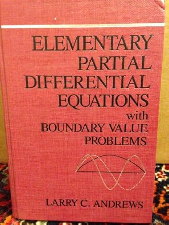 elementary partial differential equations with boundary value problems 1st edition larry c andrews