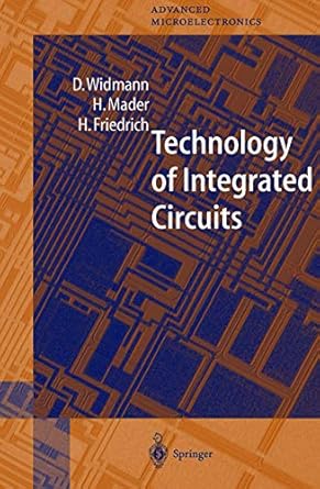 technology of integrated circuits 1st edition d widmann ,h mader ,h friedrich 3540661999, 978-3540661993