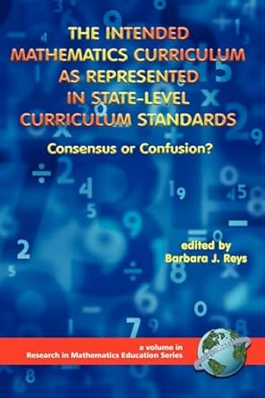 the intended mathematics curriculum as represented in state level curriculum standards consensus or confusion