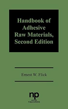 handbook of adhesive raw materials 1st edition ernest w flick 081551185x, 978-0815511854