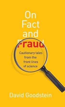 on fact and fraud cautionary tales from the front lines of science 1st edition david goodstein 0691139660,