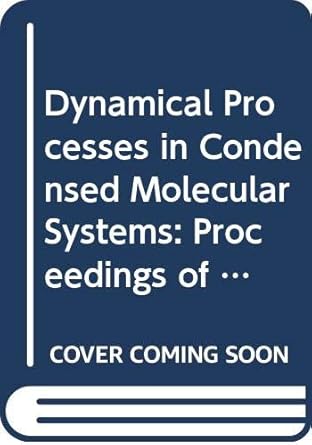 dynamical processes in condensed molecular systems proceedings of the emil warburg symposium 1st edition a
