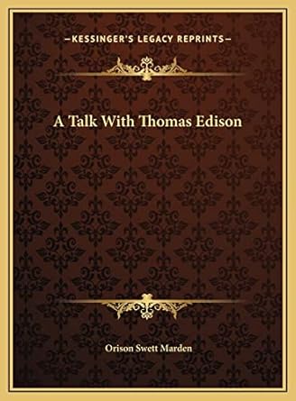 a talk with thomas edison 1st edition orison swett marden 1169471889, 978-1169471887
