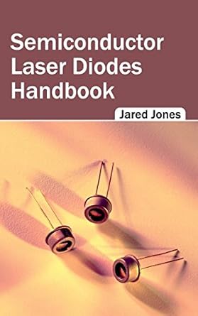 semiconductor laser diodes handbook 1st edition jared jones 1632404613, 978-1632404619