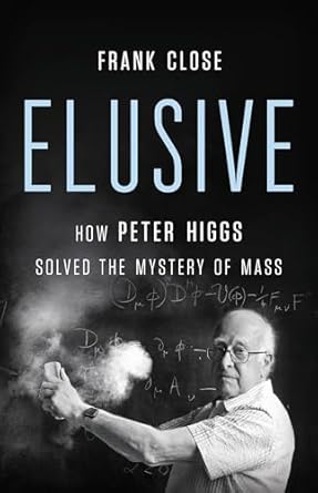elusive how peter higgs solved the mystery of mass 1st edition frank close 1541620801, 978-1541620803