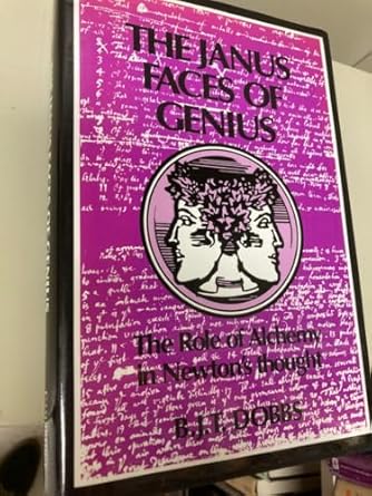 the janus faces of genius the role of alchemy in newtons thought 1st edition betty jo teeter dobbs