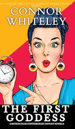 the first goddess a matilda plum contemporary fantasy novella 1st edition connor whiteley 1917181876,