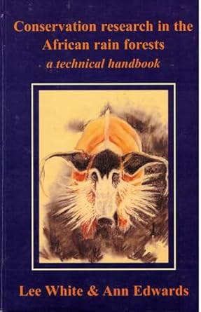 conservation research in the african rain forests a techinical handbook 1st edition lee white ,ann edwards
