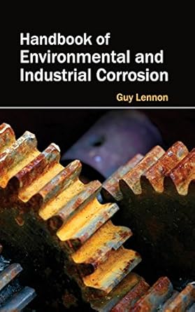 handbook of environmental and industrial corrosion 1st edition guy lennon 163238244x, 978-1632382443