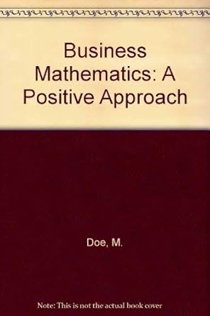 business mathematics a positive approach 1st edition maryann doe ,michael warlum 0673160114, 978-0673160119