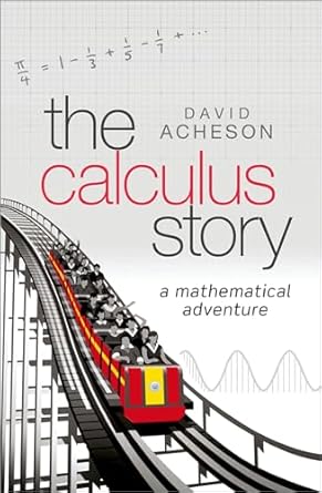 the calculus story a mathematical adventure 1st edition david acheson 0198804547, 978-0198804543