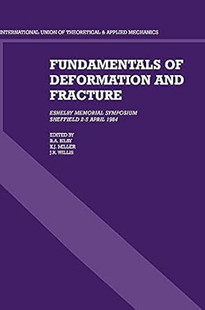 fundamentals of deformation and fracture eshelby memorial symposium sheffield 2 5 april 1984 1st edition b a