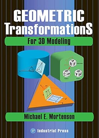 geometric transformations for 3d modeling 1st edition michael e mortenson 0831133384, 978-0831133382