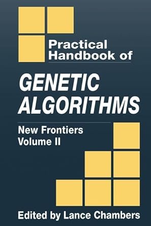 the practical handbook of genetic algorithms new frontiers volume ii 1st edition lance d chambers 0849325293,