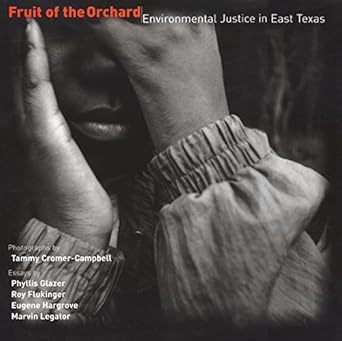 fruit of the orchard environmental justice in east texas 1st edition tammy cromer campbell ,phyllis glazer