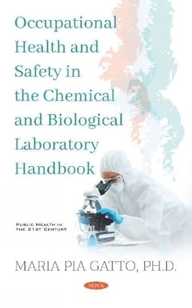 occupational health and safety in the chemical and biological laboratory handbook 1st edition ph d gatto,