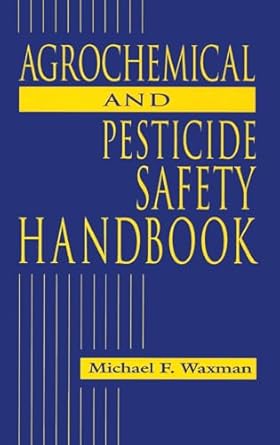 agrochemical and pesticides safety handbook 1st edition michael f waxman 1566702968, 978-1566702966