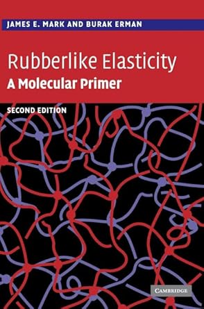 rubberlike elasticity a molecular primer 1st edition james e mark ,burak erman 0521814251, 978-1107000490