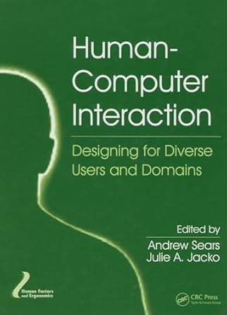 human computer interaction designing for diverse users and domains 1st edition andrew sears ,julie a jacko