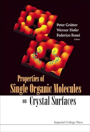 properties of single organic molecules on crystal surfaces 1st edition peter grutter ,werner a hofer