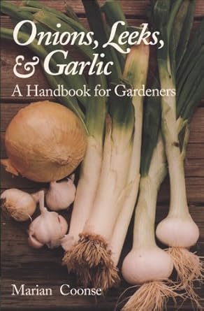 onions leeks and garlic a handbook for gardeners 1st edition marian coonse 0890966753, 978-0890966754
