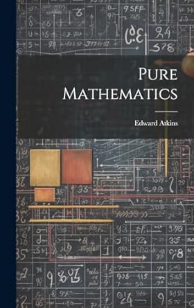 pure mathematics 1st edition edward atkins 1020183977, 978-1020183973