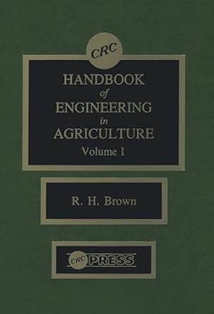 crc handbook of engineering in agriculture volume i 1st edition robert h brown 0849338611, 978-0849338618