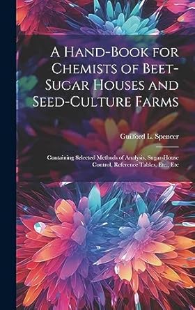 a hand book for chemists of beet sugar houses and seed culture farms containing selected methods of analysis