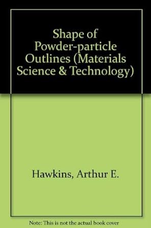 the shape of powder particle outlines 1st edition a e hawkins 0863801420, 978-0863801426