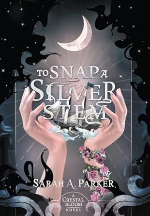 to snap a silver stem 1st edition sarah a parker 0645771414, 978-0645771411