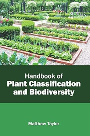 handbook of plant classification and biodiversity 1st edition matthew taylor 1641165227, 978-1641165228