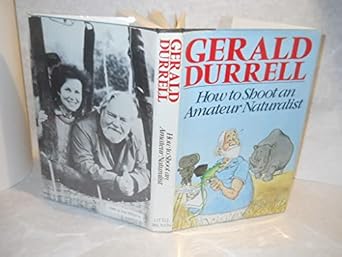 how to shoot an amateur naturalist 1st edition gerald durrell 0316197173, 978-0316197175