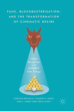 fans blockbusterisation and the transformation of cinematic desire global receptions of the hobbit film