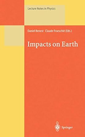 impacts on earth 1st edition daniel benest ,claude froeschle 3540642099, 978-3540642091