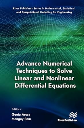 advance numerical techniques to solve linear and nonlinear differential equations 1st edition geeta arora