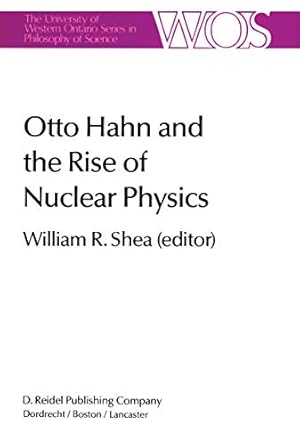 otto hahn and the rise of nuclear physics 1st edition w r shea 9400971354, 978-9400971356