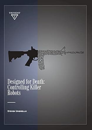 designed for death controlling killer robots 1st edition steven umbrello 6156405364, 978-6156405364