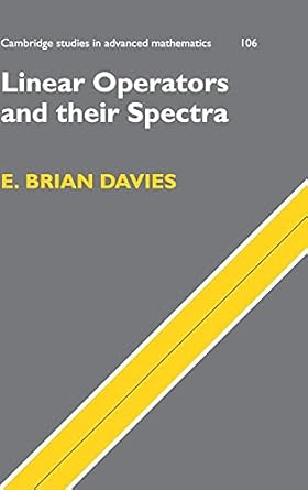 linear operators and their spectra 1st edition e brian davies 0521866294, 978-0521866293