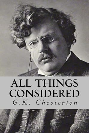 all things considered 1st edition g k chesterton 1725824159, 978-1725824157