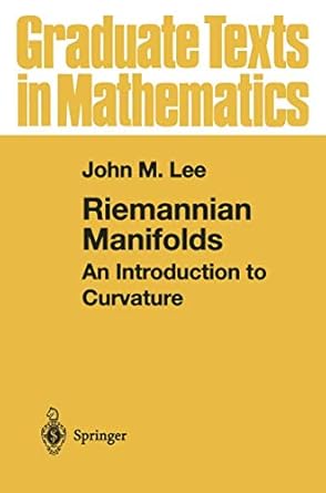riemannian manifolds an introduction to curvature 1st edition john m lee 038798271x, 978-0387982717